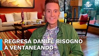 Daniel Bisogno vuelve a Ventaneando después de sus graves problemas de salud