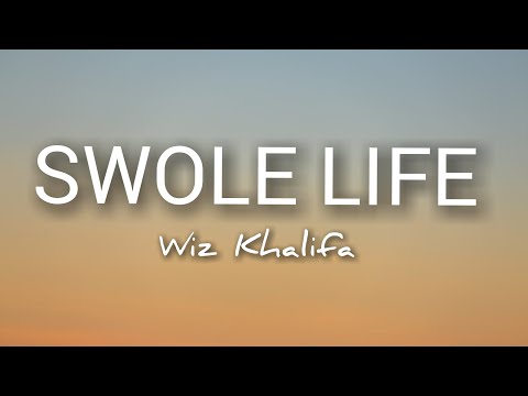 Wiz Khalifa - Swole Life  LYRICS