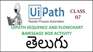 Uipath Sequence &Flowchart IUipath MessageBoxActivity Uipath Telugu Class 07 I Uipath Tutorials