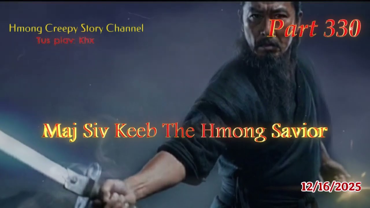Maj Siv Keeb the Hmong Savior (Part 330) 12/16/2025