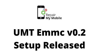 UMT Emmc v0.2 Setup Released Repair My Mobile - हिन्दी