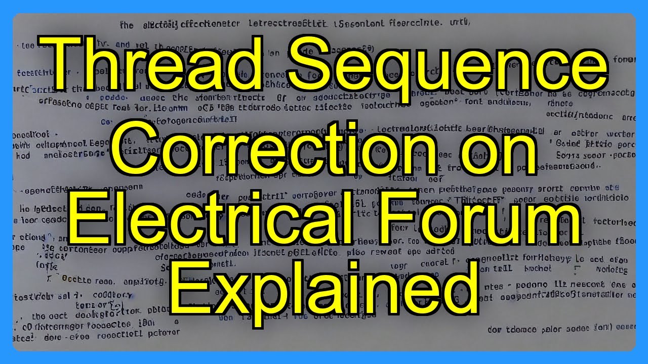 Course Thread Electrical Thread Sequence Correction on Electrical Forum Explained - YouTube
