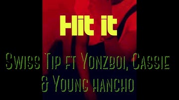 Swiss Tip - Hit it (ft. Yonzboi, Cassie & Young hancho) - Official Music