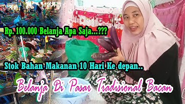 Belanja di Pasar Tradisional || Stok Bahan Makanan Buat 10 Hari Ke Depan || 100.000 Belanja Apa???