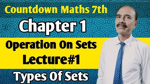 Ch#1 Operation On Sets | Types Of Sets | Lecture#1 | Countdown Maths Class 7th
