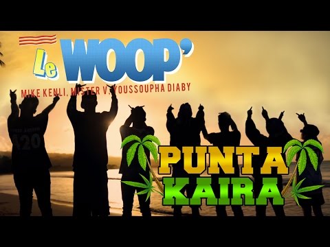 Le Woop - Punta Kaïra (Clip Officiel)