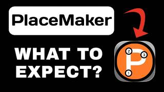PlaceMaker App Overview - What to Expect