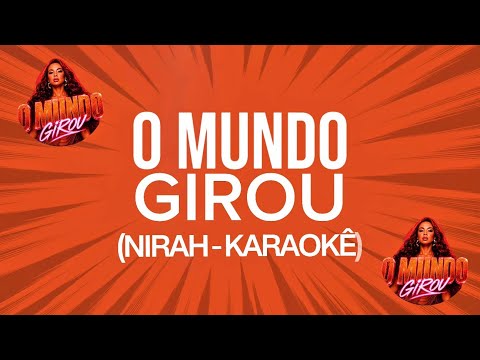 KARAOKÊ / PLAYBACK — O MUNDO GIROU - NIRAH