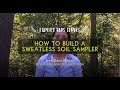 How to Build a Sweat-Less Soil Sampler
