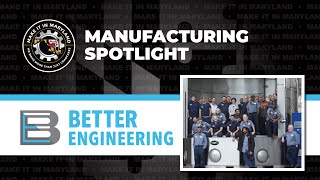 Manufacturing Spotlight: Better Engineering