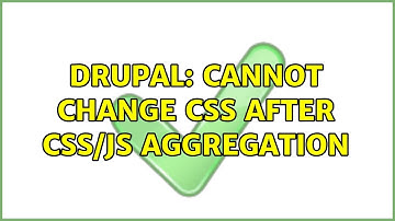 Drupal: Cannot change CSS after CSS/JS aggregation