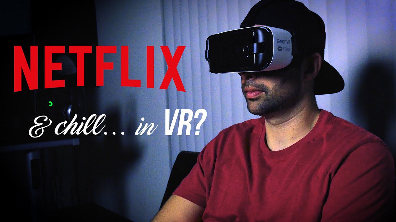 Netflix and Chill... in VR? - YouTube