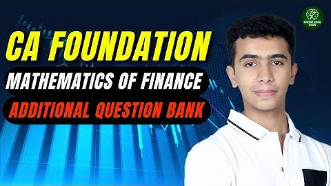 CA Foundation | Mathematics of Finance | FULL Additional Question Bank Solutions by Lakshya Belani.