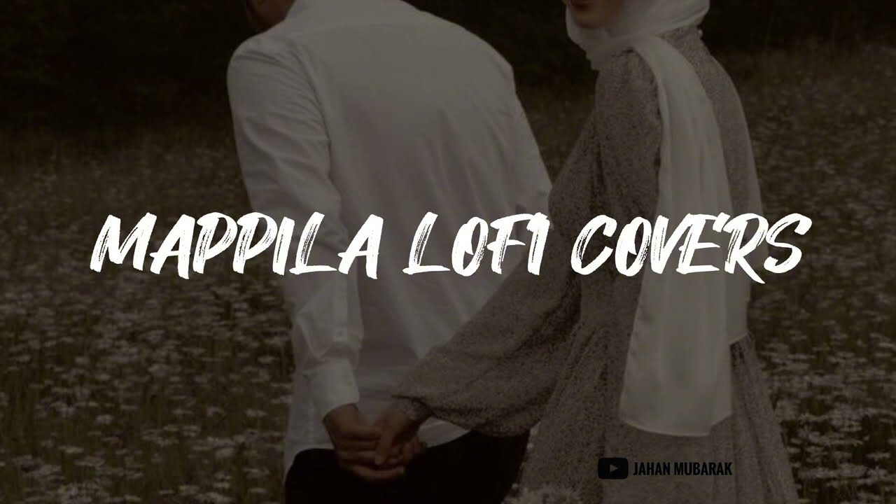 Mappila lofi covers  Non stop 30 mins RELAX CHILL PEACE  Jahan Mubarak