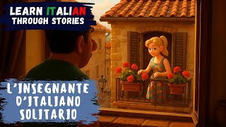 The Lonely Italian Teacher | Learn Italian Through Stories | B2 Level