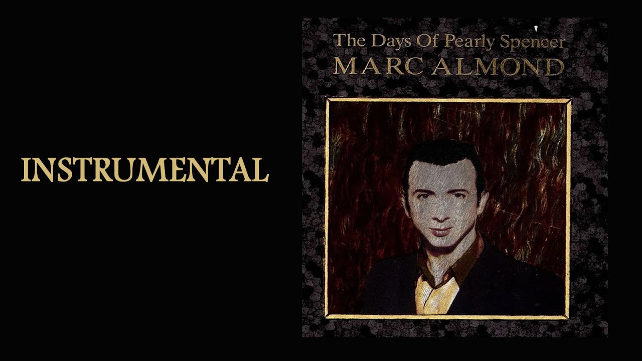 Marc almond the days of pearly spencer instrumental youtube