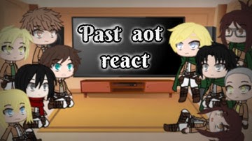 Past AOT React to Future | Gacha |