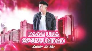 Dame Otra Oportunidad - Luister La Voz