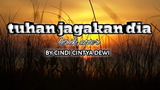 Tuhan jagakan dia| cover by cindi cintya dewi (lirik)