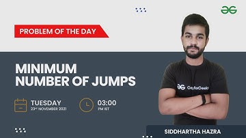 Minimum number of jumps | Problem of the Day 22/11/21 | Siddharth Hazra | GeeksforGeeks Practice