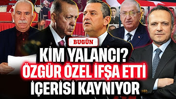 Kim yalancı? Özgür Özel ifşa etti! İçerisi kaynıyor | BUGÜN