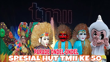 PARADE ONDEL-ONDEL SPESIAL HUT TAMAN MINI KE 50 || LAGU DAERAH DKI JAKARTA