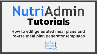 How to edit generated meal plans and re-use meal plan generator templates in NutriAdmin