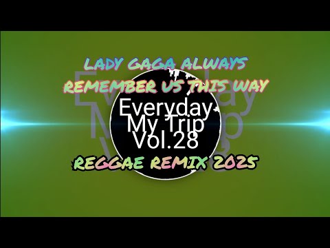Lady Gaga Always Remember Us This Way Reggae Remix Slow Bass 2025 EMT Music Vol 28