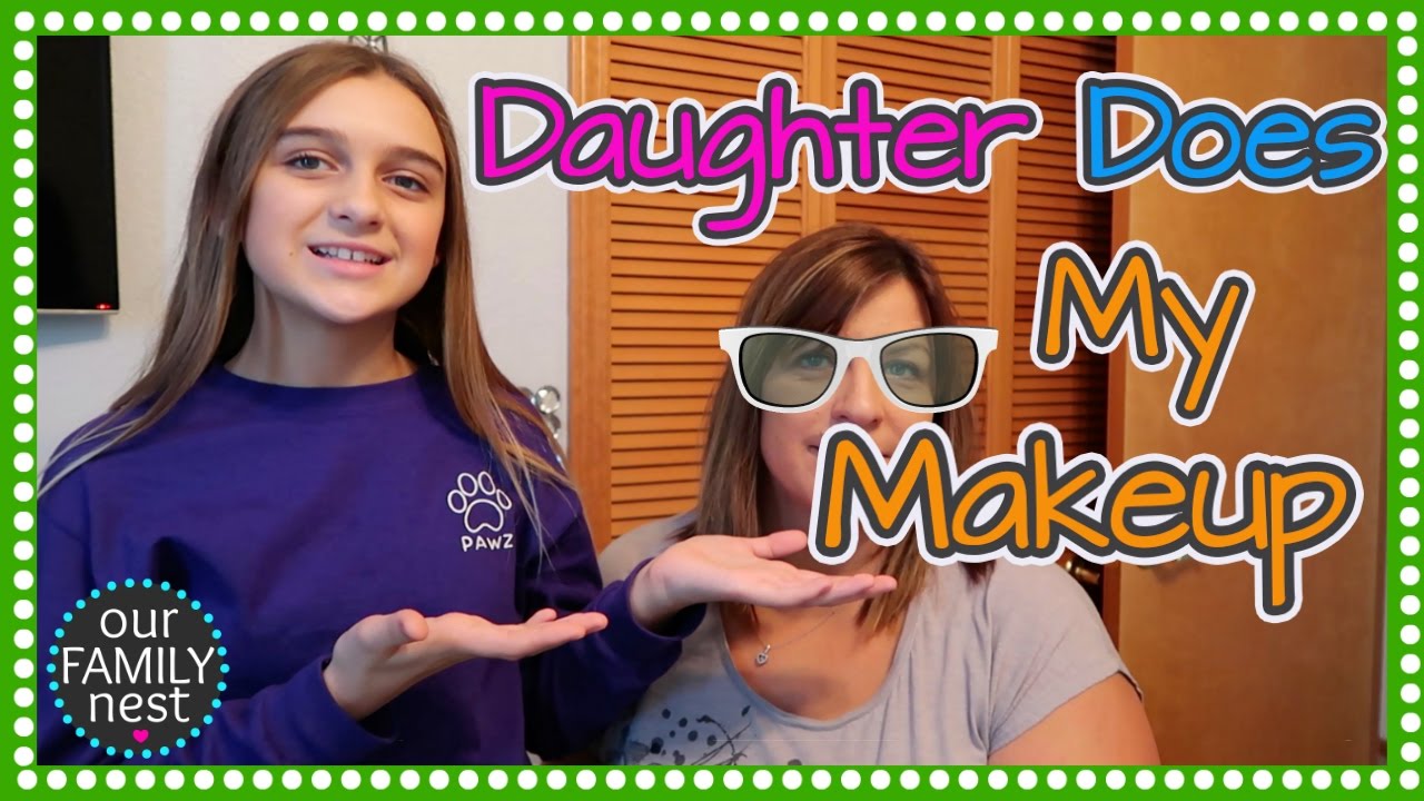 DAUGHTER DOES MY MAKEUP | MOTHER & DAUGHTER FUN!