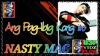 ANG PAG-IBIG KONG ITO (BY: NASTY MAC) MUSIC VIDEO WITH LYRICS CREATED BY U3P VIDZ FLOW
