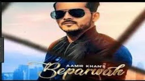 BEPARWAH || AAMIR KHAN || PUNJABI SONG 2019 || SHORT FILMS