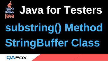 Java for Testers - Part 129 - substring() StringBuffer Class Method