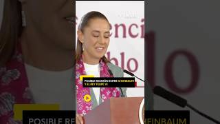 POSIBLE REUNIÓN ENTRE SHEINBAUM Y EL PRÍNCIPE FELIPE VI