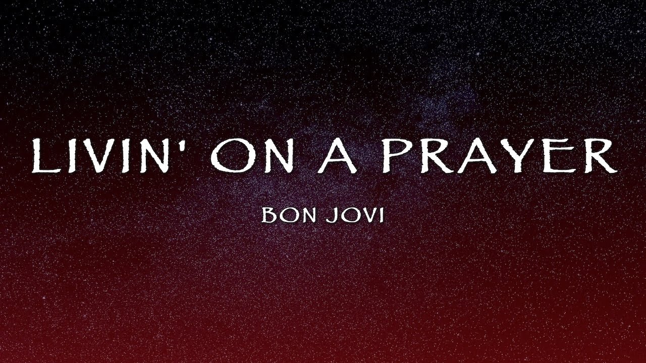 Bon Jovi - Livin' On A Prayer (Lyrics) Bon Jovi - Livin' On A Prayer (Lyrics)