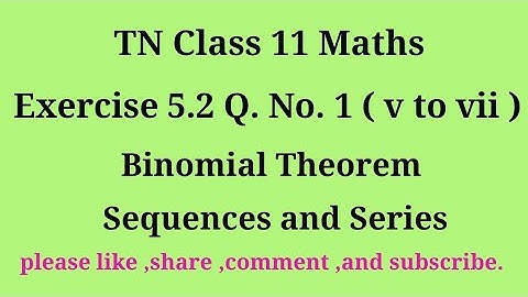 Tn 11 maths | exercise 5.2 | q. no.1|chapter 5 | Binomial theorem sequence and series |gmrrao maths|