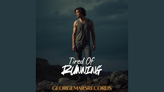 Tired of Running