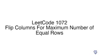 LeetCode 1072: Flip Columns For Maximum Number of Equal Rows