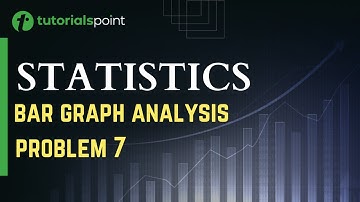 Class 9 | Statistics | Bar Graph Analysis Problem 7 | Tutorialspoint