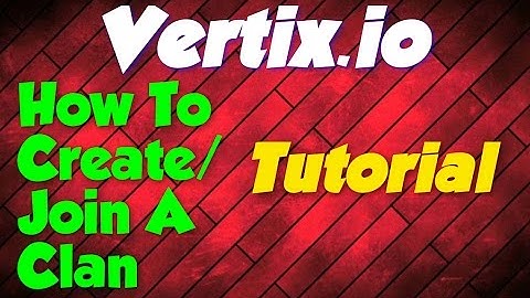 Vertix.io Tutorial - How To Join/Create A Clan In Vertix.io! - CLMX Clan