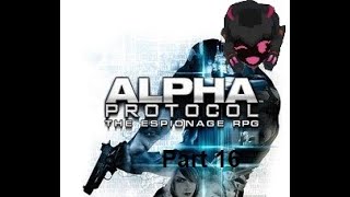 Alpha Protocol - Part 16 - Its a BOSS FIGHT