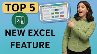 Microsoft Just Released 5 Game Changing Excel Features You Need Now