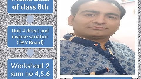 CLASS 8TH II #DAV MATHS II DIRECT AND INVERSE VARIATION II WS 2 II SUM NO 4,5 AND 6 II PART  7