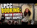 Body Cam - LPCC Booking of Motor Vehicle Theft Suspect 
