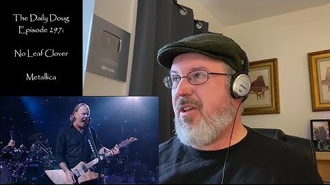 Classical Composer Reacts to No Leaf Clover (Metallica) | The Daily Doug (Episode 297)