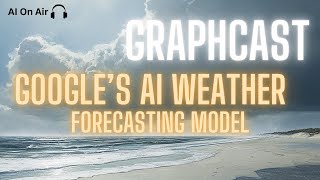 Episode 66- Google's SHOCKING AI Weather Forecasting Accuracy