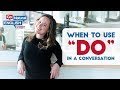 When to Use DO in the English Conversation