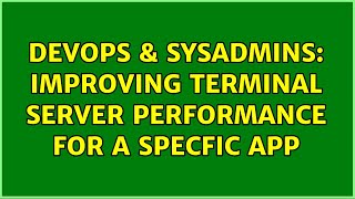 Famous DevOps & SysAdmins: Improving terminal server performance for a specfic app Net Worth