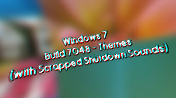 Windows 7 Build 7048 - Themes (with Scrapped Shutdown Sounds)