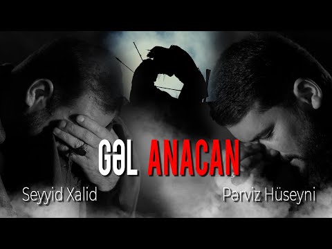 Pərviz Hüseyni & Seyyid Xalid | Gəl Anacan | 2023