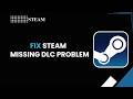 How To Fix Steam Missing DLC Problem
